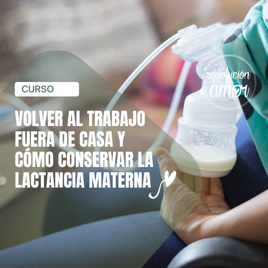 Volver al trabajo fuera de casa y cómo conservar la lactancia materna Volver al trabajo fuera de casa y cómo conservar la lactancia materna